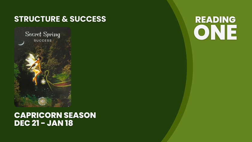 Capricorn Season Reading 1 (Secret Spring - Success)